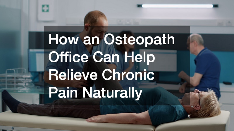 How an Osteopath Office Can Help Relieve Chronic Pain Naturally