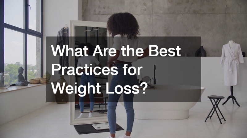 What Are the Best Practices for Weight Loss?