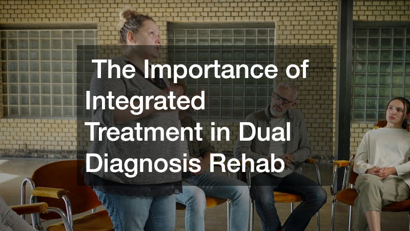 The Importance of Integrated Treatment in Dual Diagnosis Rehab